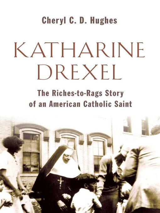 Title details for Katharine Drexel by Cheryl C. D. Hughes - Available